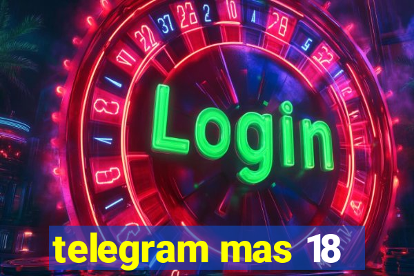 telegram mas 18